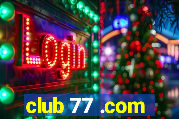 club 77 .com